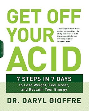 portada Get Off Your Acid: 7 Steps in 7 Days to Lose Weight, Fight Inflammation, and Reclaim Your Health and Energy (en Inglés)