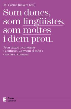 portada Som Dones, som Lingüistes, som Moltes i Diem Prou: Prou Textos Incoherents i Confusos. Canviem el món i Canviarà la Llengua (Punts de Vista) (en Catalá)