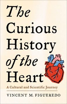 portada The Curious History of the Heart: A Cultural and Scientific Journey (en Inglés)