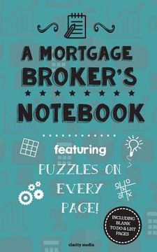 portada A Mortgage Broker's Notebook: Featuring 100 puzzles (en Inglés)