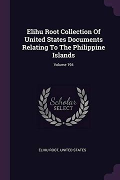 portada Elihu Root Collection of United States Documents Relating to the Philippine Islands; Volume 194 (in English)