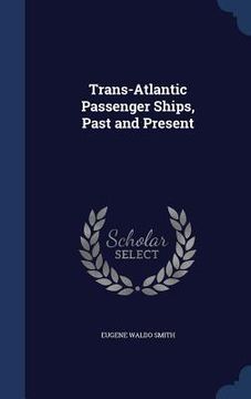 portada Trans-Atlantic Passenger Ships, Past and Present