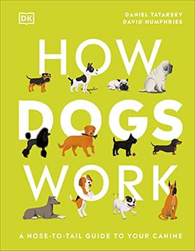 portada How Dogs Work: A Head-To-Tail Guide to Your Canine 