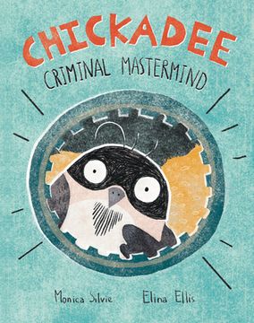 portada Chickadee: Criminal Mastermind (in English)