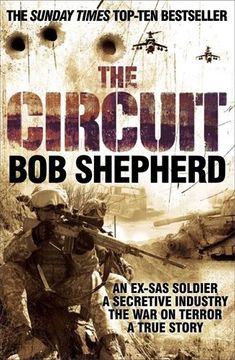 portada The Circuit: An Ex-SAS Soldier / A Secretive Industry / The War on Terror / A True Story (The Pan Real Lives Series)
