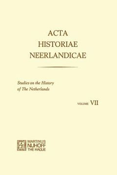 portada ACTA Historiae Neerlandicae: Studies on the History of the Netherlands VII (in English)