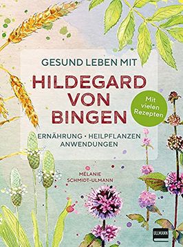 portada Gesund Leben mit Hildegard von Bingen: Ernährung, Heilpflanzen, Anwendungen (en Alemán)
