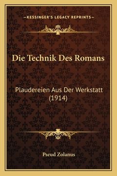 portada Die Technik Des Romans: Plaudereien Aus Der Werkstatt (1914) (en Alemán)