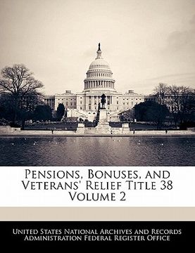 portada pensions, bonuses, and veterans' relief title 38 volume 2 (en Inglés)