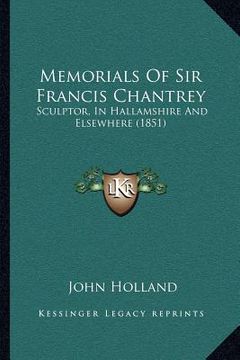 portada memorials of sir francis chantrey: sculptor, in hallamshire and elsewhere (1851) (en Inglés)