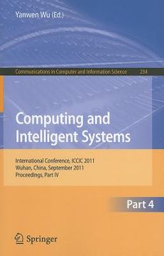 portada computing and intelligent systems: international conference, iccic 2011, held in wuhan, china, september 17-18, 2011, proceedings, part iv