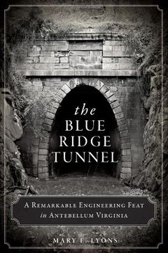 portada The Blue Ridge Tunnel: A Remarkable Engineering Feat in Antebellum Virginia [Soft Cover ] 