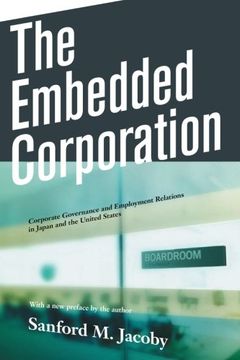 portada The Embedded Corporation: Corporate Governance and Employment Relations in Japan and the United States (en Inglés)