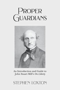 portada Proper Guardians: An Introduction and Guide to John Stuart Mill's On Liberty