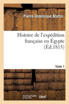 portada Histoire de l'Expédition Française En Égypte. Tome 1 (en Francés)