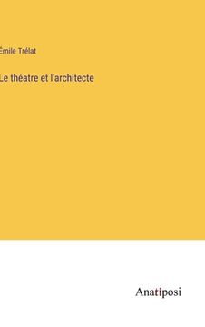 portada Le théatre et l'architecte (en Francés)
