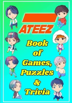 portada Ateez Book of Games, Puzzles and Trivia: The Ultimate Puzzle Book for Atiny of all Ages 