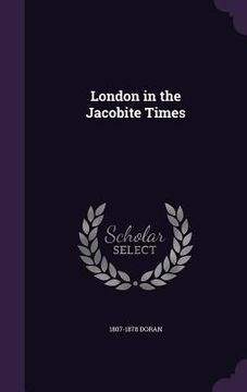 portada London in the Jacobite Times (en Inglés)