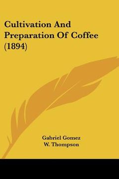 portada cultivation and preparation of coffee (1894) (en Inglés)