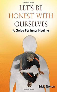 portada Let's be Honest With Ourselves: A Guide to Inner Healing (en Inglés)