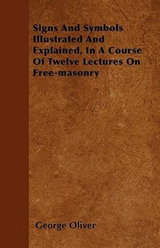 portada signs and symbols illustrated and explained, in a course of twelve lectures on free-masonry