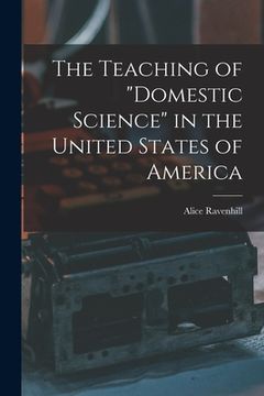 portada The Teaching of "domestic Science" in the United States of America (in English)