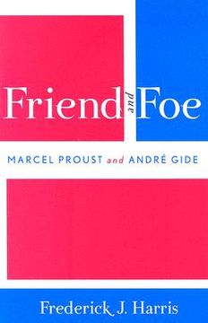 portada friend and foe: marcel proust and andrz gide