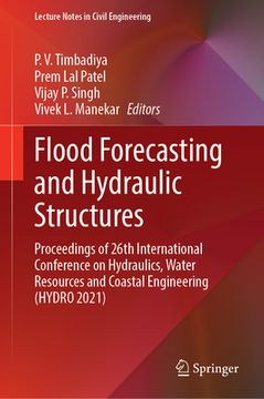 portada Flood Forecasting and Hydraulic Structures: Proceedings of 26th International Conference on Hydraulics, Water Resources and Coastal Engineering (Hydro (en Inglés)