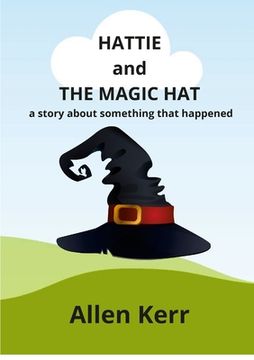 portada Hattie and the Magic Hat: A story about something that happened