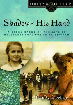 portada Shadow of his Hand: A Story Based on the Life of Holocaust Survivor Anita Dittman (Daughters of the Faith) (en Inglés)