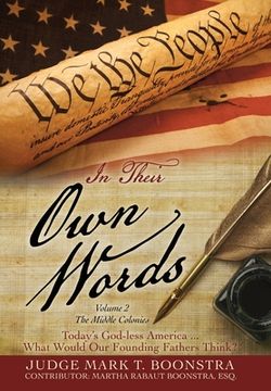 portada In Their Own Words, Volume 2, The Middle Colonies: Today's God-less America ... What Would Our Founding Fathers Think?