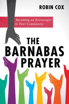 portada The Barnabas Prayer: Becoming an Encourager in Your Community (en Inglés)