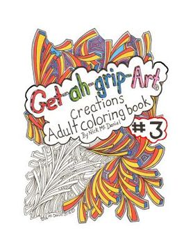 portada Get-ah-grip-Art Creations Adult coloring book #3 by Nick McDaniel (en Inglés)