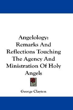 portada angelology: remarks and reflections touching the agency and ministration of holy angels (en Inglés)