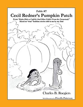 portada Cecil Redner'S Pumpkin Patch [Fable 7]: (From Rufus Rides a Catfish & Other Fables From the Farmstead) (Rufus Fables) (en Inglés)