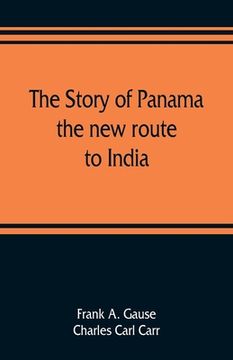 portada The story of Panama: the new route to India (en Inglés)