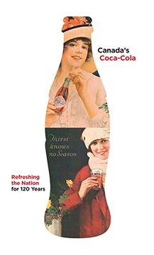 portada Canada's Coca-Cola: Refreshing the Nation for 120 Years (en Inglés)