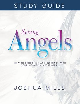portada Seeing Angels Study Guide: How to Recognize and Interact with Your Heavenly Messengers