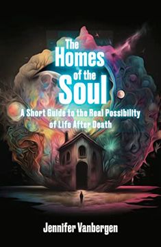 portada The Homes of the Soul: A Short Guide to the Real Possibility of Life After Death (en Inglés)