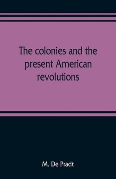 portada The colonies and the present American revolutions (in English)