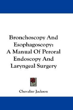 portada bronchoscopy and esophagoscopy: a manual of peroral endoscopy and laryngeal surgery