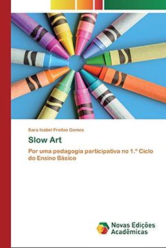 portada Slow Art: Por uma Pedagogia Participativa no 1. º Ciclo do Ensino Básico