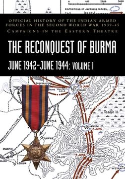 portada THE RECONQUEST OF BURMA June 1942-June 1944: Official History of the Indian Armed Forces in the Second World War 1939-45 Campaigns in the Eastern Thea (en Inglés)