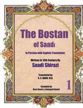 portada The Bostan of Saadi: In Persian With English Translation: Volume 1 (en Inglés)