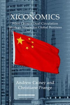 portada Xiconomics: What China’S Dual Circulation Strategy Means for Global Business (Business With China) (in English)