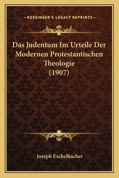 portada Das Judentum Im Urteile Der Modernen Protestantischen Theologie (1907) (en Alemán)