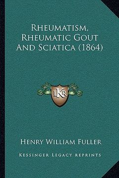 portada rheumatism, rheumatic gout and sciatica (1864) (en Inglés)