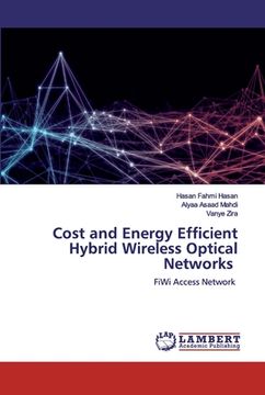 portada Cost and Energy Efficient Hybrid Wireless Optical Networks (en Inglés)