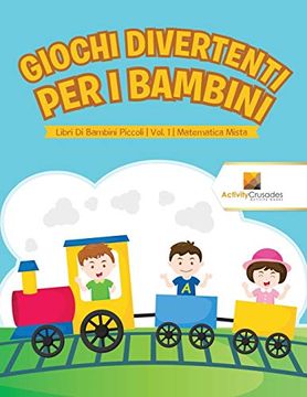 portada Giochi Divertenti per i Bambini: Libri di Bambini Piccoli | Vol. 1 | Matematica Mista (en Italiano)
