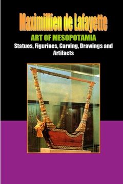 portada Art of Mesopotamia: Statues, Figurines, Carving, Drawings and Artifacts (en Inglés)